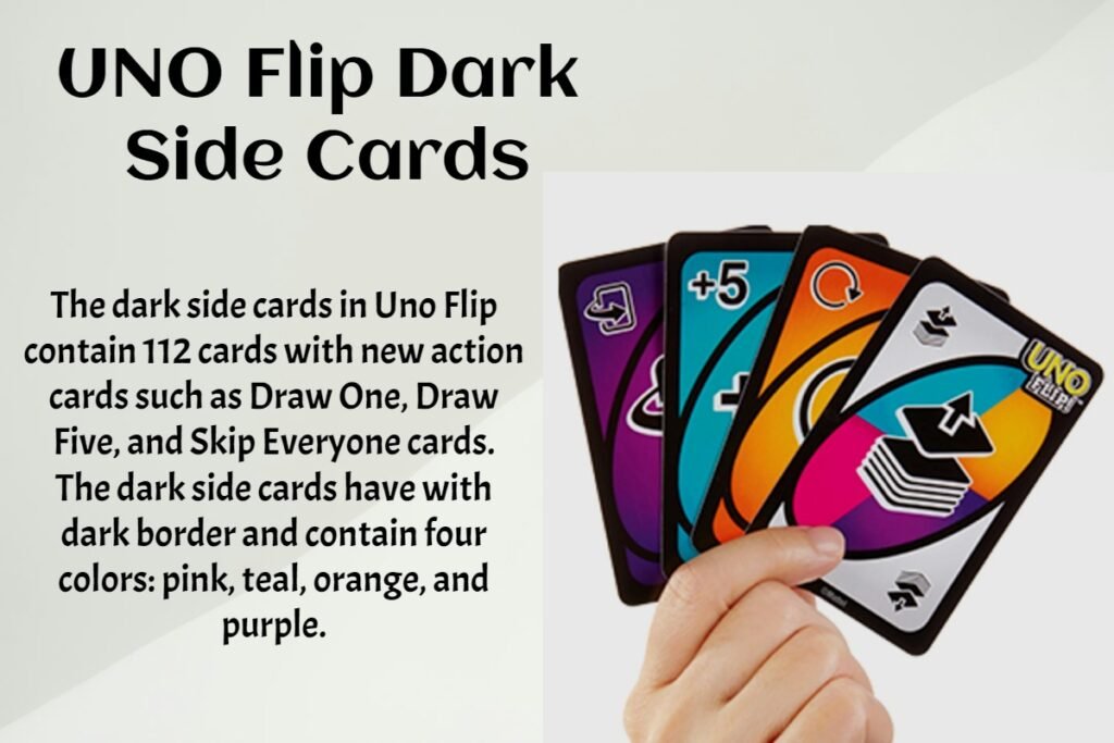 The dark side has different action cards with stricter penalties than the light side. For example, the Wild Draw Color card allows the player to name the next color to be matched, and the next player must draw cards until they get one of that color.
