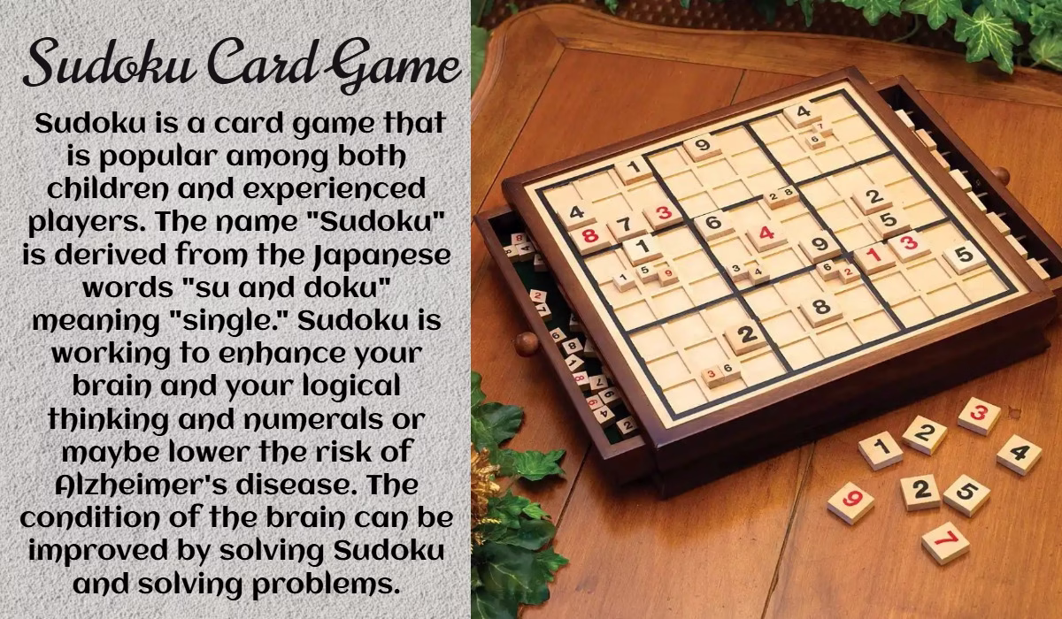 Sudoku is a card game that is popular among both children and experienced players. The name "Sudoku" is derived from the Japanese words "su and doku" meaning "single." Sudoku is working to enhance your brain and your logical thinking and numerals or maybe lower the risk of Alzheimer's disease. The condition of the brain can be improved by solving Sudoku and solving problems.
