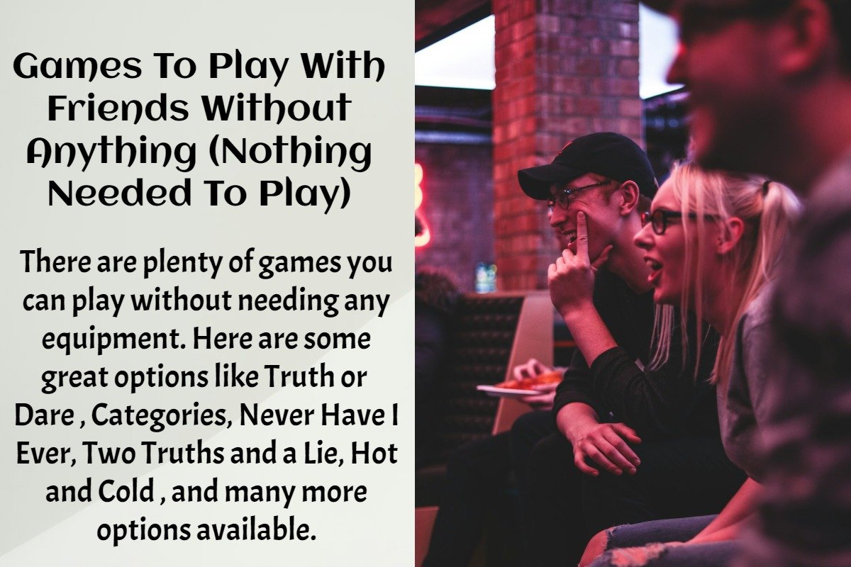 The 20 Best Games To Play With Friends Without Anything (Nothing Needed ...